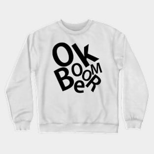 OK BOOMER Crewneck Sweatshirt